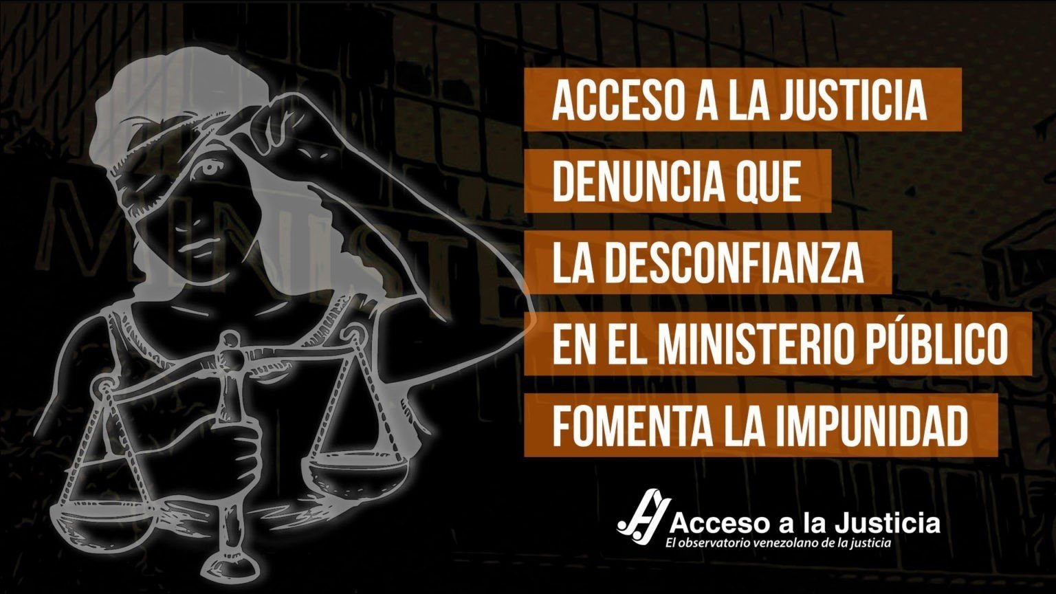 Acceso A La Justicia Denuncia Que La Desconfianza En El Ministerio Público Fomenta La Impunidad 8642