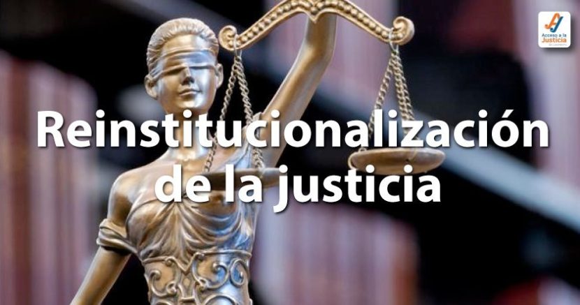 Reinstitucionalización de la justicia