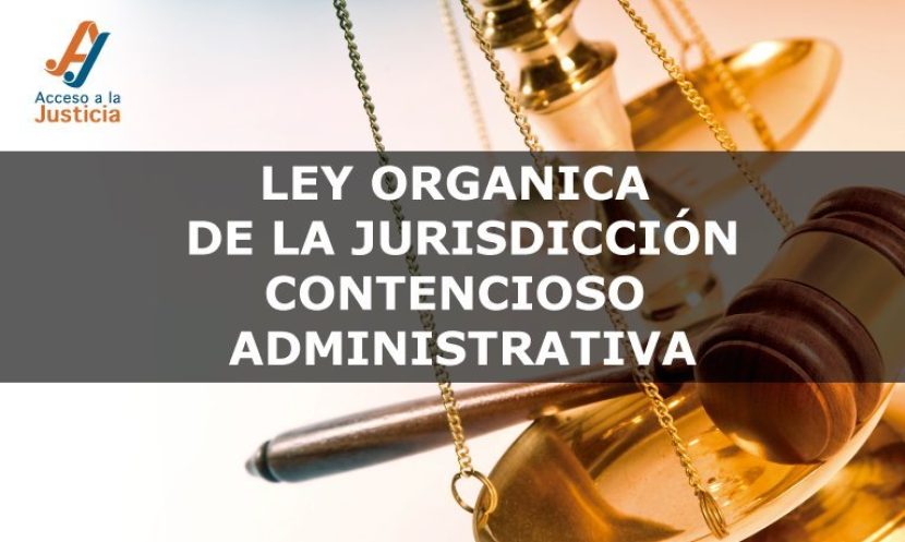 LEY ORGÁNICA DE LA JURISDICCIÓN CONTENCIOSO ADMINISTRATIVA